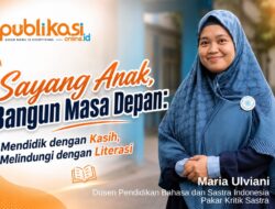 Sayang Anak, Bangun Masa Depan: Mendidik dengan Kasih, Melindungi dengan Literasi
