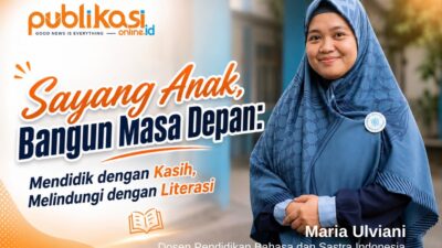 Sayang Anak, Bangun Masa Depan: Mendidik dengan Kasih, Melindungi dengan Literasi